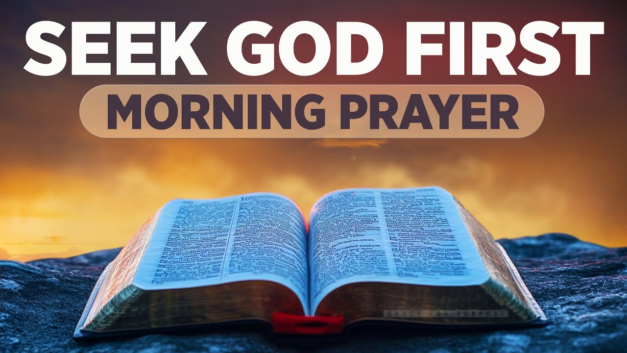 Seek God and Speak His Word Over Your Life | A Blessed Morning Prayer To Begin Your Day