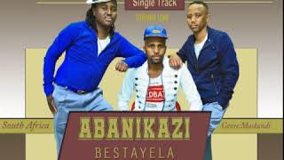 ABANIKAZI BESTAYELA | ITHEMBA LAMI ABANIKAZI BESTAYELA | ITHEMBA LAMI