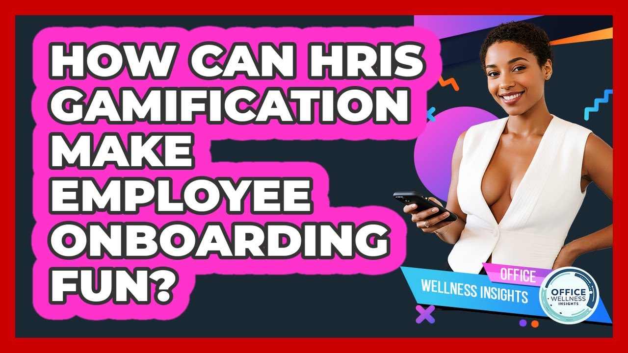 How Can HRIS Gamification Make Employee Onboarding Fun? - Office Wellness Insights