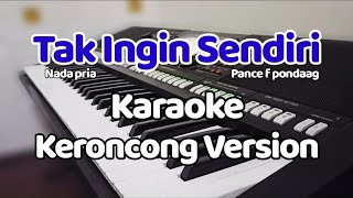 Download lagu Tak Ingin Sendiri - Karaoke keroncong Nada pria mp3
