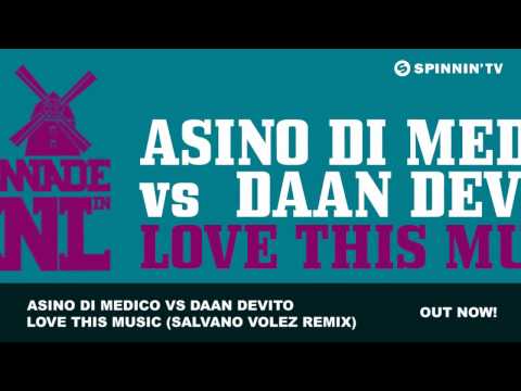 Asino di Medico vs Daan DeVito - Love This Music (Salvano Volez Remix)