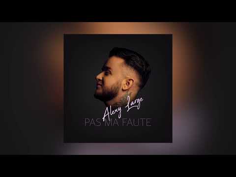 Alexy Large – Pas ma faute (AUDIO)
