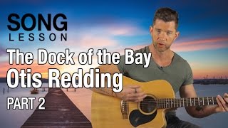 How to Play 'The Dock of the Bay' by Otis Redding - Acoustic Guitar Lesson - Part 2