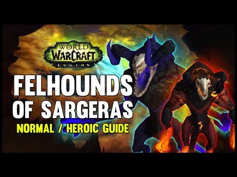 Felhounds of Sargeras Normal + Heroic Guide - FATBOSS