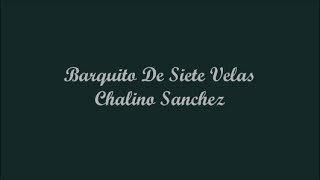 Barquito De Siete Velas (Little Boat Of Seven Candles) - Chalino Sanchez (Letra - Lyrics)