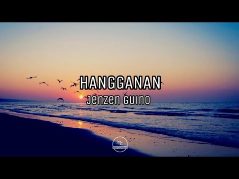 HANGGANAN Lyrics - Jenzen Guino