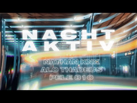Nathan Knk, Alo Thadeus & Pelé 810 - Nachtaktiv (Official Video)