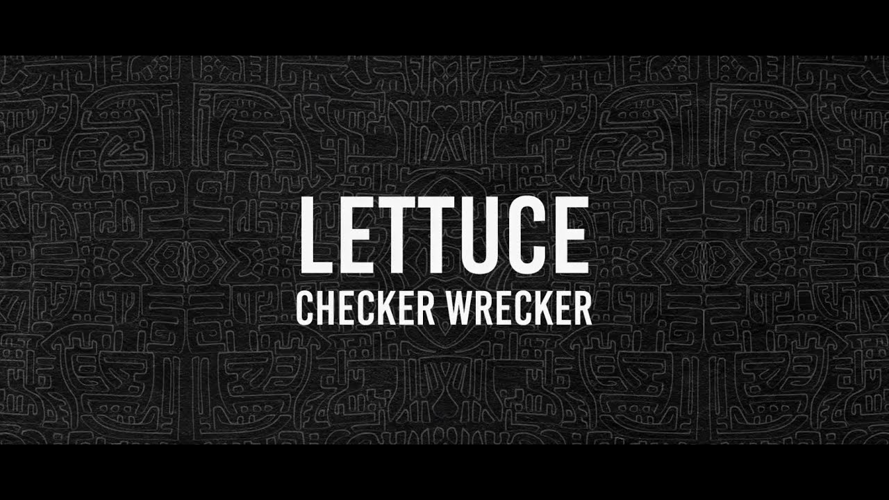 ðŸ¥¬ Lettuce - Checker Wrecker (Official Lyric Video) - YouTube