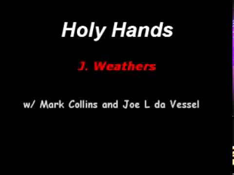 J. Weathers- Holy Hands