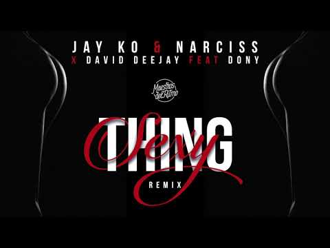 Jay Ko & Narciss x David Deejay feat. Dony - Sexy Thing Remix