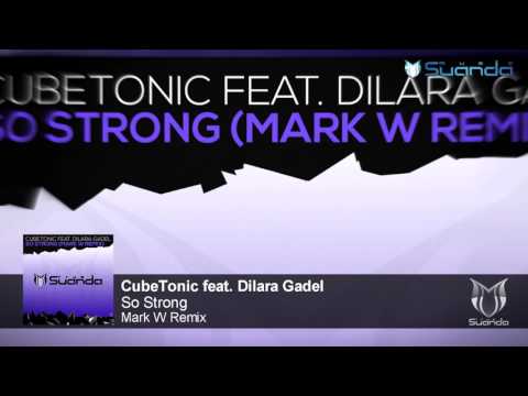 CubeTonic feat. Dilara Gadel - So Strong (Mark W Remix)