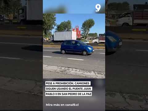 Pese a prohibición, camiones siguen usando el Puente Juan Pablo II en San Pedro de la Paz