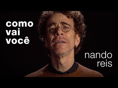 Nando Reis - Como Vai Você (Clipe Oficial)