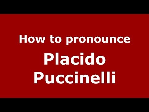 How to pronounce Placido Puccinelli (Italian/Italy) - PronounceNames.com