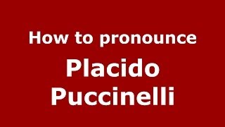 How to pronounce Placido Puccinelli