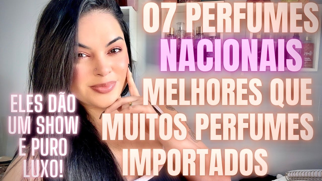 *PERFUMES NACIONAIS MELHORES QUE MUITOS PERFUMES IMPORTADOS* PERFUMES NACIONAIS QUE VALEM A PENA! 😍