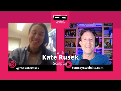 Kate Rusek: Sculptor - Tom Ray's Art Podcast