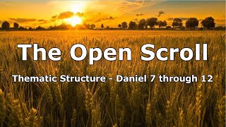 Daniel 7 through 12 - Bob Schlenker explains The Open Scroll's interactive presentation