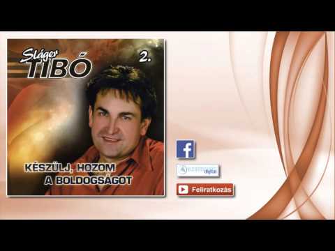 ♫ Sláger Tibó - Gyere haza boldogság | Mulatós és romantikus dalok |