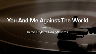 Practice Track: You and Me Against The World (Paul Williams)
