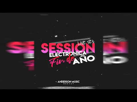 Session Electronica Fin De Año [LIVE SET] - AndersonMusicDeejay