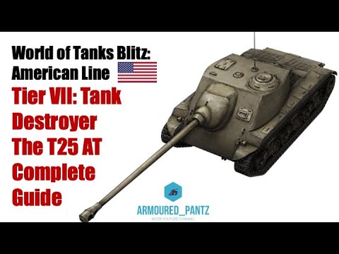 World of Tanks Blitz: The American Line - The Tier VII T25 AT Tank Destroyer Complete Guide