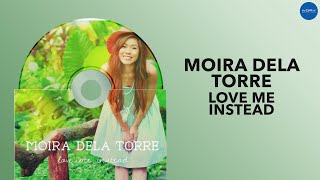 Moira Dela Torre - Love Me Instead (Official Audio)
