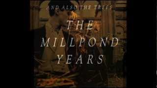 AND ALSO THE TREES -  The Millpond Years