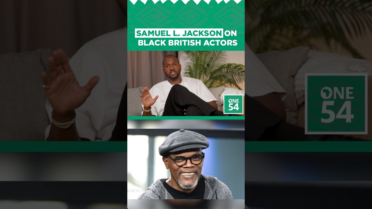 Samuel L. Jackson On Black British Actors | One54 Africa Podcast