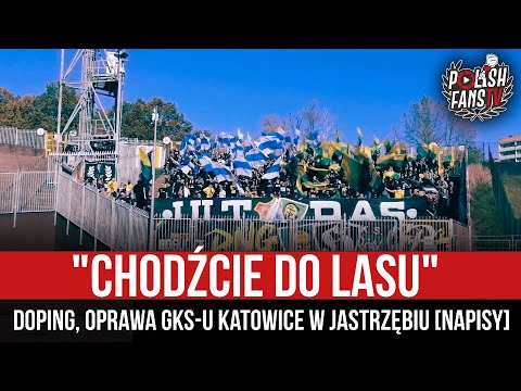 "CHODŹCIE DO LASU" - doping, oprawa GKS-u Katowice w Jastrzębiu [NAPISY] (30.10.2021 r.)