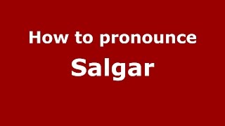 How to pronounce Salgar