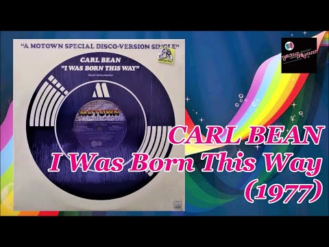 CARL BEAN - I Was Born This Way (1977) Philly Soul Disco *Valentino, Universal Love