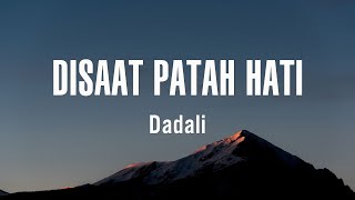 Download lagu Dadali - Disaat Patah Hati - Lirik mp3 Download lagu Dadali - Disaat Patah Hati - Lirik mp3