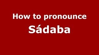 How to pronounce Sádaba