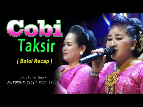 COBI TAKSIR, JAIPONGAN BOTOL KECAP, CICIH MUDA GROUP