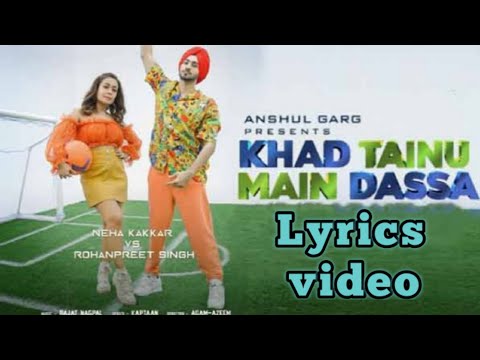 KHAD TAINU MAIN DASSA LYRICS | NEHA KAKKAR | ROHANPREET SINGH | KAPTAAN | RAJAT NAGPAL.
