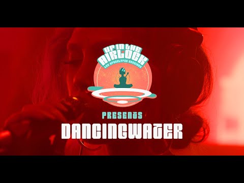DANCINGWATER (Up in the Airlock - The Apocalypse Sessions)
