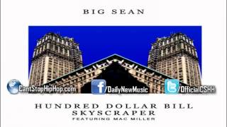 Big Sean - Hundred Dollar Bill Skyscraper (Feat. Mac Miller)