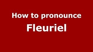 How to pronounce Fleuriel