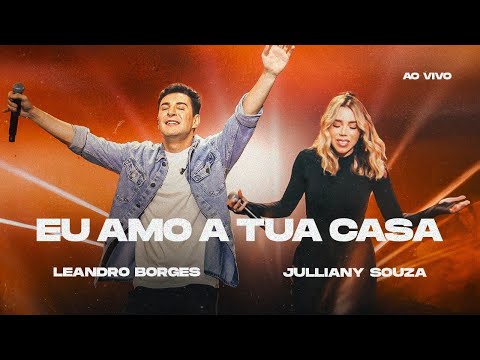 LEANDRO BORGES E JULLIANY SOUZA  - EU AMO A TUA CASA