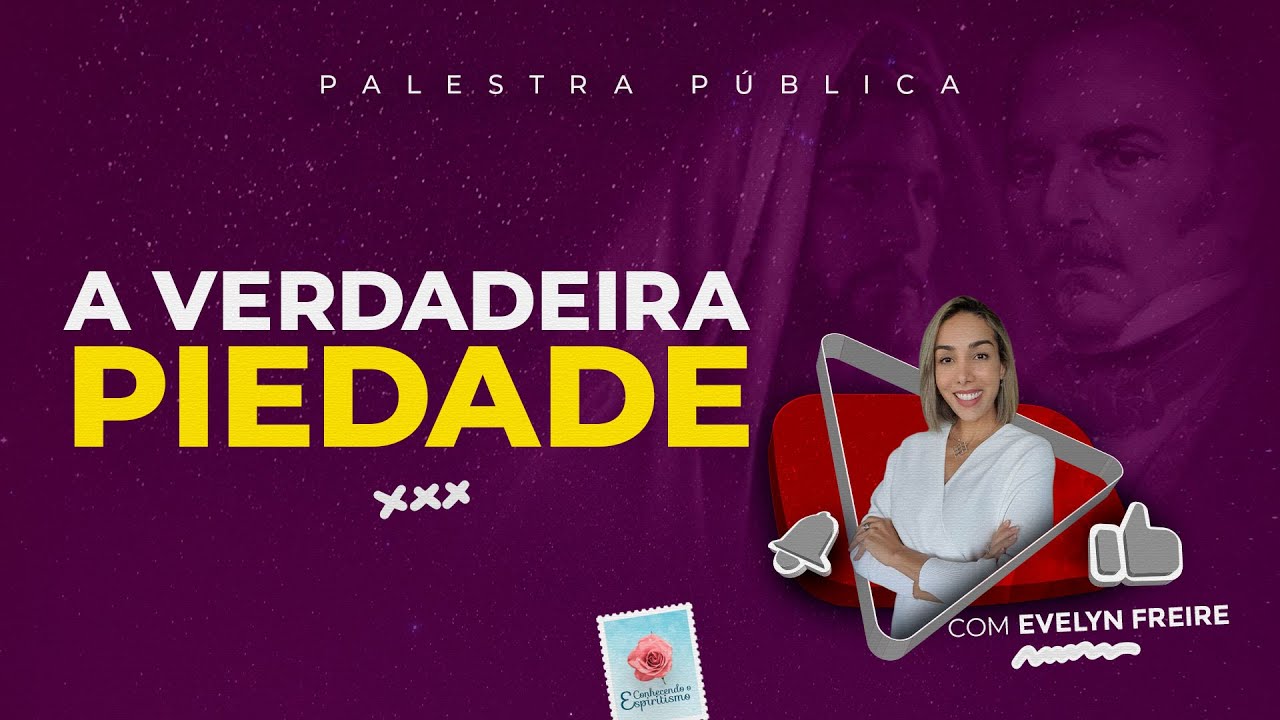 A Piedade | Palestra Espírita com Evelyn Freire
