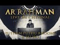 Putham Puthu Bhoomi Jai Ho A R Rahman Live In Chennai