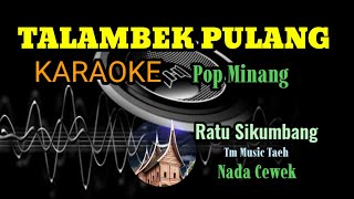 Download lagu TALAMBEK PULANG KARAOKE POP MINANG NADA WANITA mp3 Download lagu TALAMBEK PULANG KARAOKE POP MINANG NADA WANITA mp3