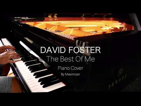 David Foster - The Best Of Me -( Solo Piano Cover) - Maximizer