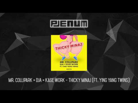 Mr. Collipark ✖ DJA ✖ Kase Work - Thicky Minaj (Ft. Ying Yang Twins)