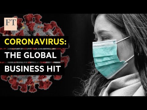 コロナウイルスが世界のビジネスを襲う理由｜FT (How coronavirus is hitting global business | FT)