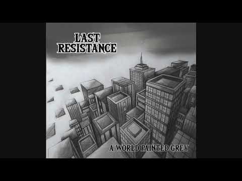 Last Resistance - A World Painted Grey [Full EP]