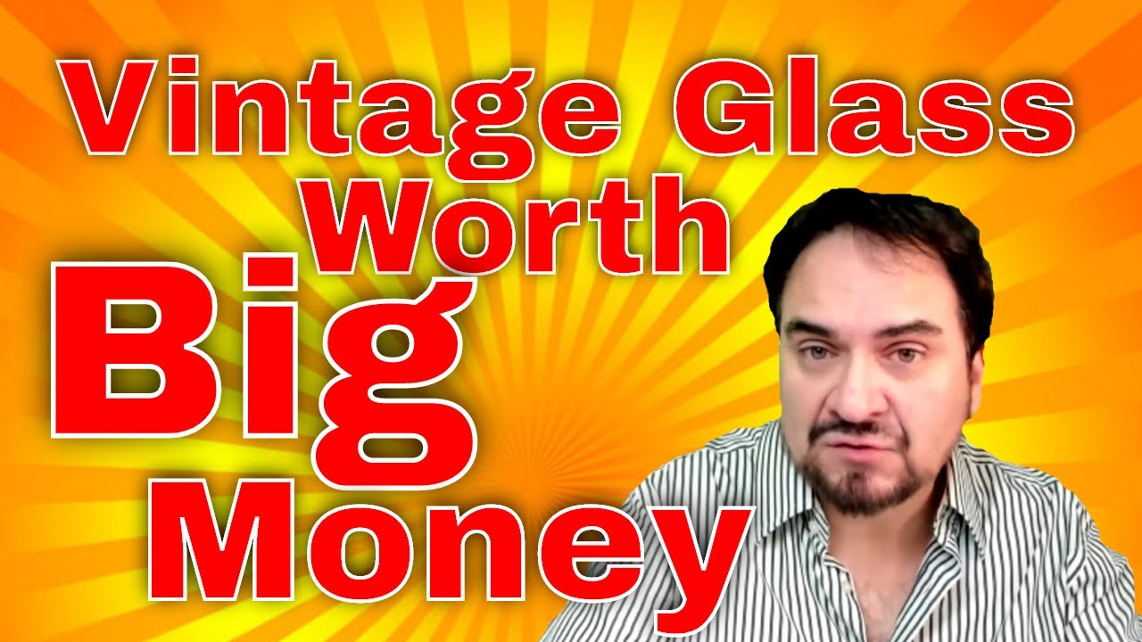 Vintage Glass Worth Big Money