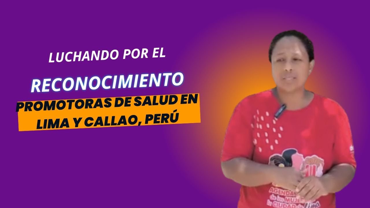Español/English: Promotoras de Salud en Perú: Luchando por el Reconocimiento/Women Health Promoters