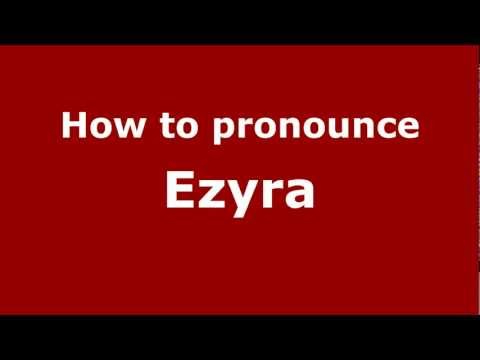 How to Pronounce Ezyra - PronounceNames.com